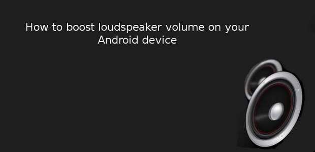 How to boost loudspeaker volume