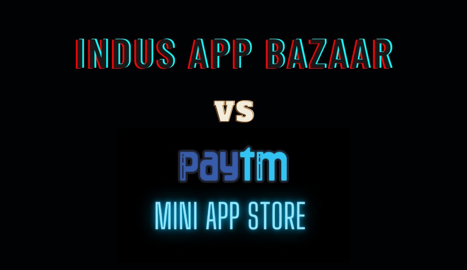 Indus App Bazaar vs Paytm mini app store: Things you should know