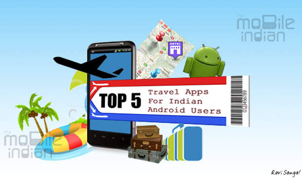 Top 5 Travel apps for Indian Android users