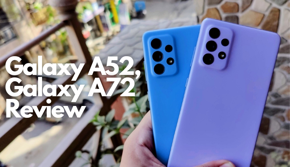 Galaxy A52, Galaxy A72 Review: Worth the price?