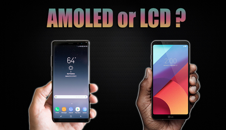 AMOLED vs LCD displays: Which one is better?