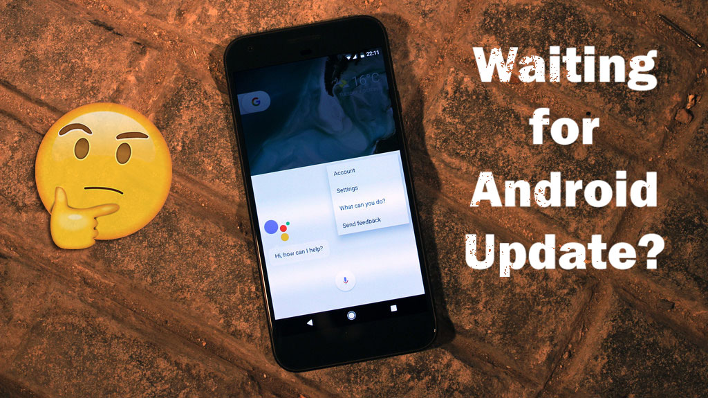 Why Android Updates take so long to reach your device?