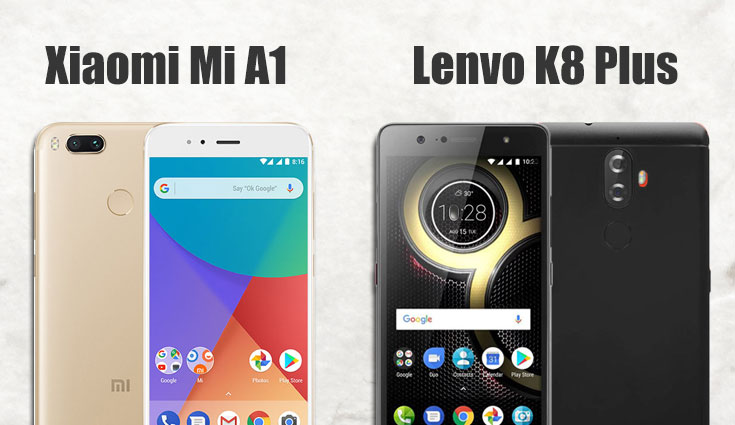 Xiaomi Mi A1 vs Lenovo K8 Plus: Dual Cameras and Stock Android