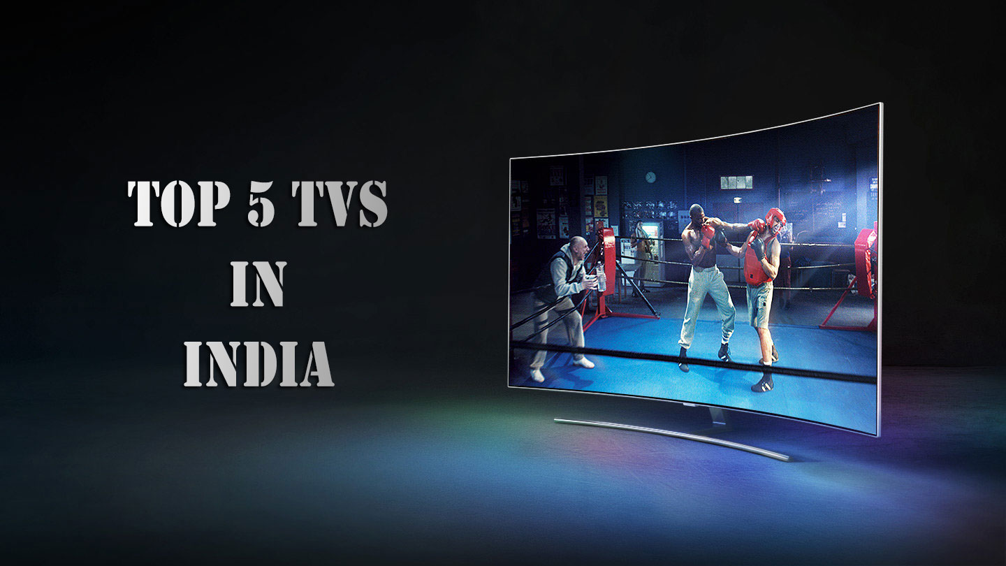 Top 5 TVs in India, February 2018