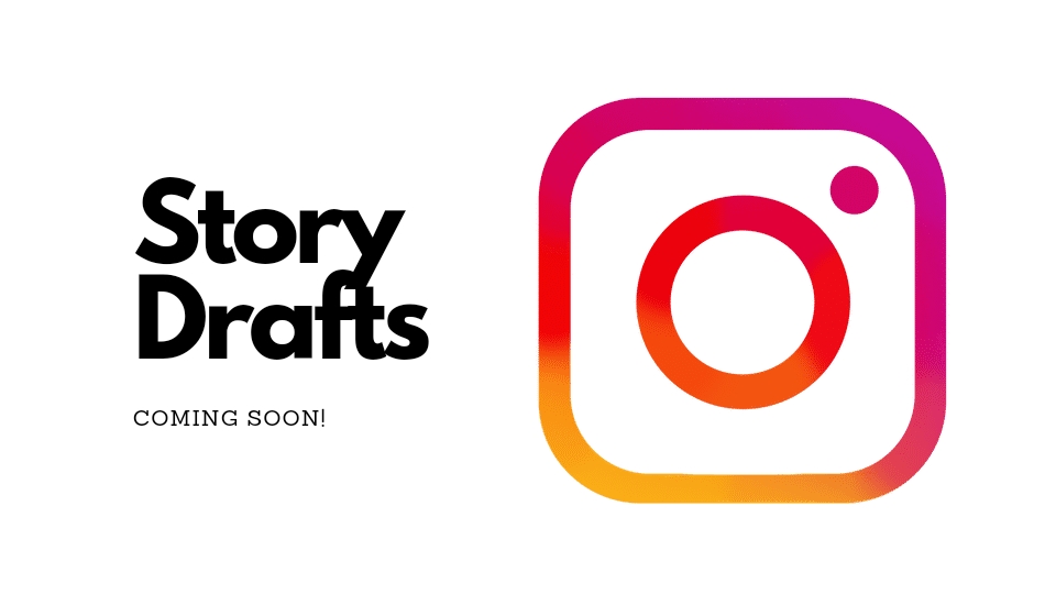 Instagram 'Story Drafts' feature coming soon to the app