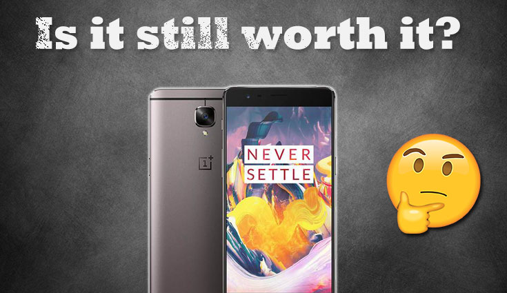 OnePlus 3T at Rs 25,999 - is it still worth it?