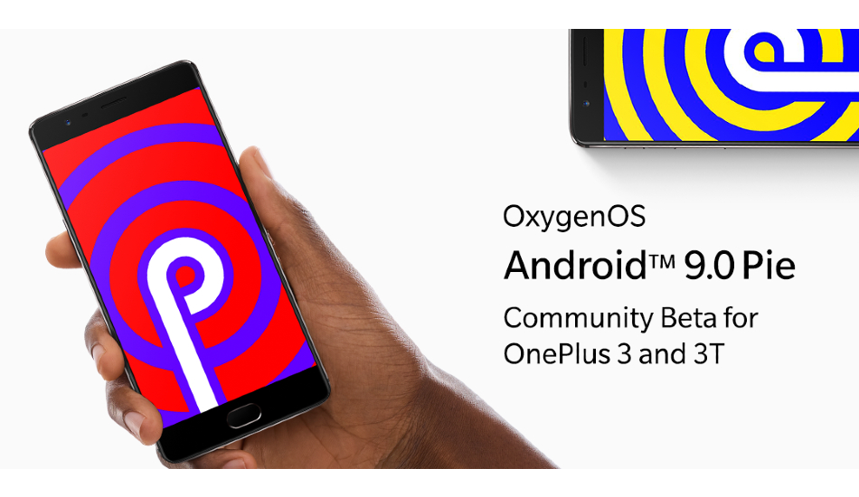 OnePlus 3, OnePlus 3T Android 9.0 Pie community beta gets released