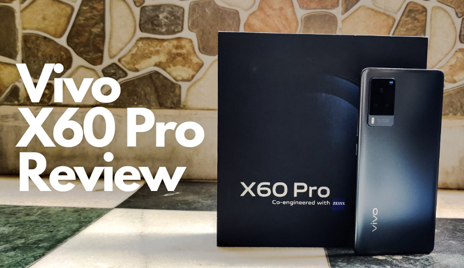 Vivo X60 Pro Review: Close to being perfect