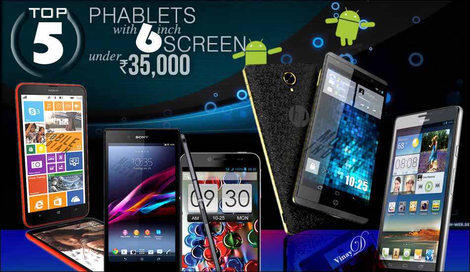 Top 5 phablets with 6 inch screen under Rs 35,000