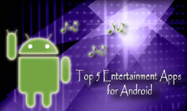 Top 5 entertainment apps for Android