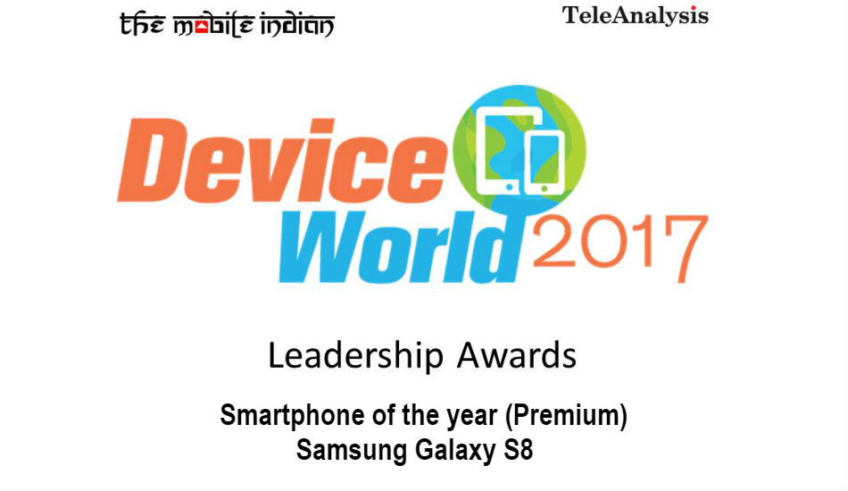 Device World Leadership Awards 2017: Samsung Galaxy S8 is the Smartphone of the year - Premium