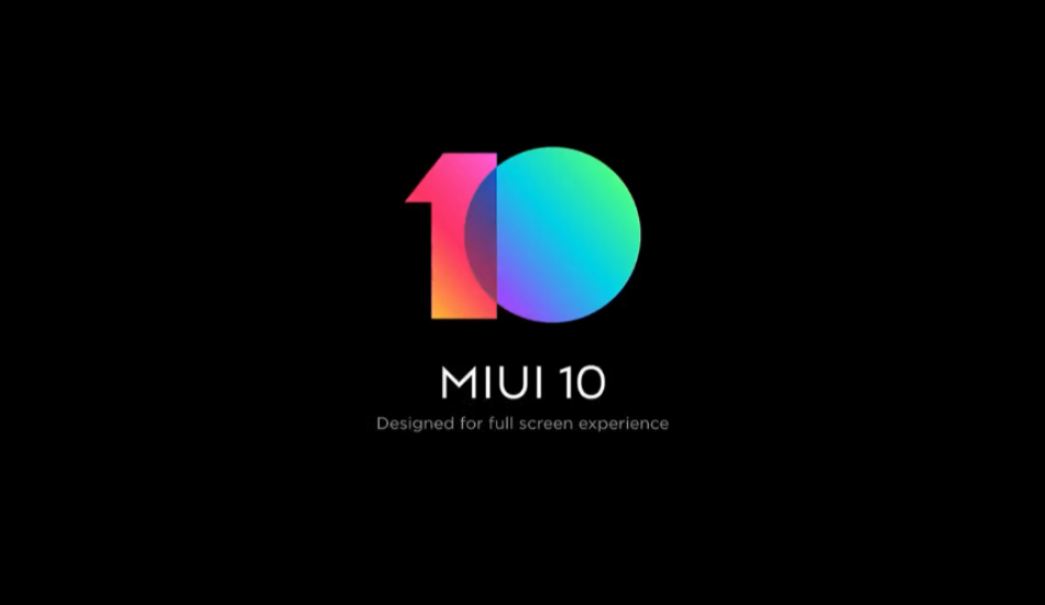 MIUI 10: Xiaomi will roll out update to 28 devices