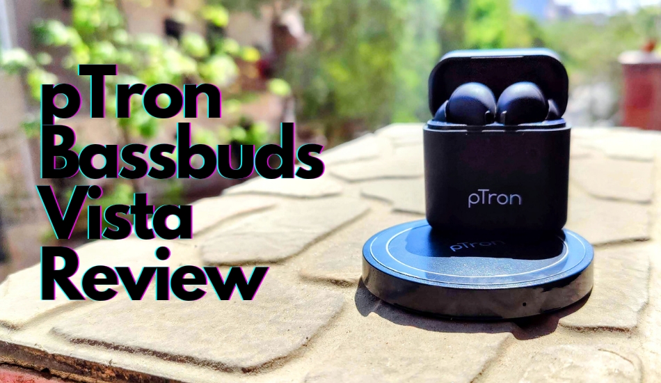 pTron Bassbuds Vista Review