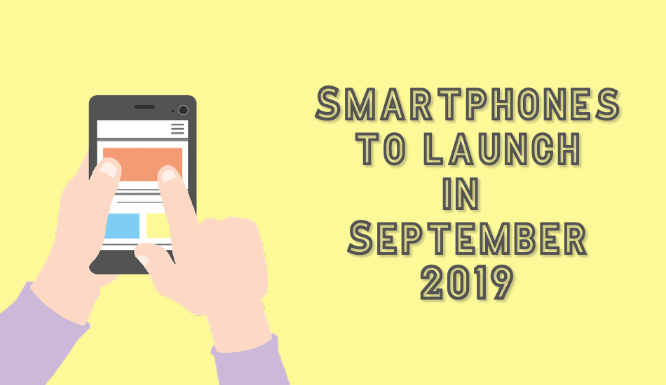 Smartphones to launch in September 2019