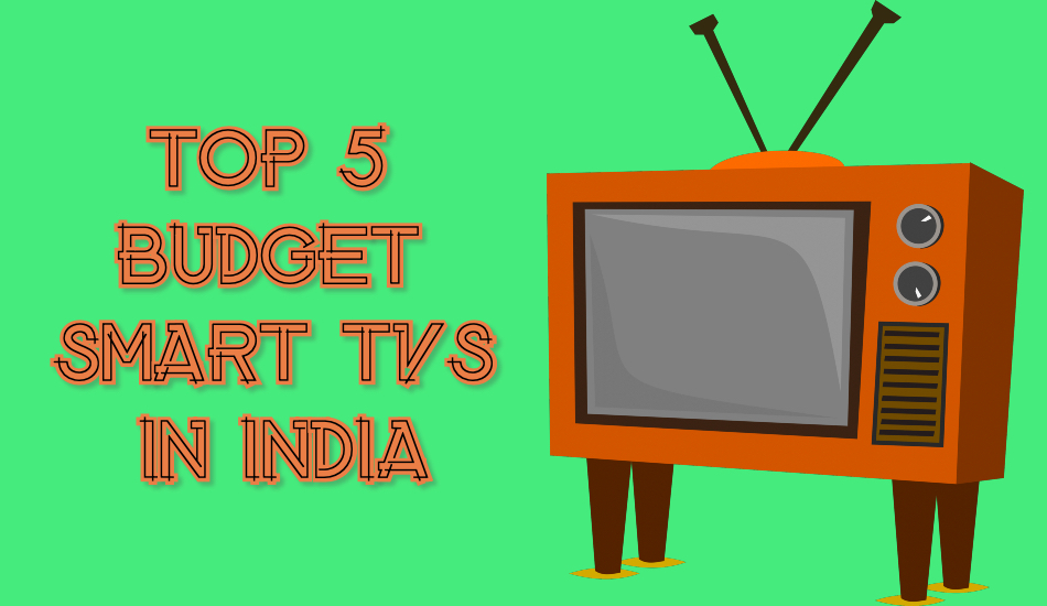 Top 5 Smart TVs for under Rs 15,000 in India , September 2019