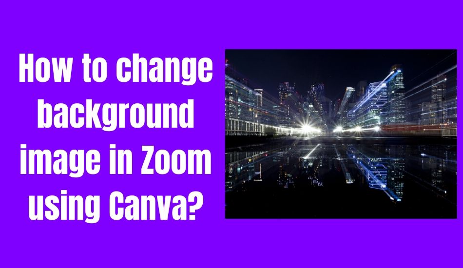 How to change background image in Zoom using Canva?