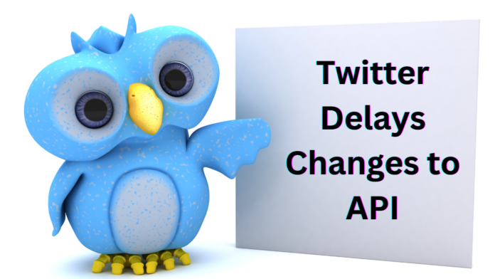 Twitter Delays Changes to API