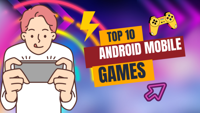 Top 10 Android Mobile Games