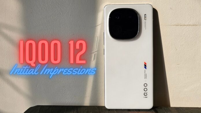 iQOO 12 initial impressions