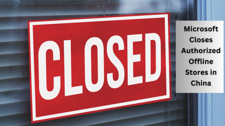 Microsoft Closes Authorized Offline Stores in China